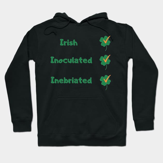 St Patricks Day Vaccine, St Patricks Day Vaccination, Irish, 2021, Inoculated, Inebriated Hoodie by Style Conscious